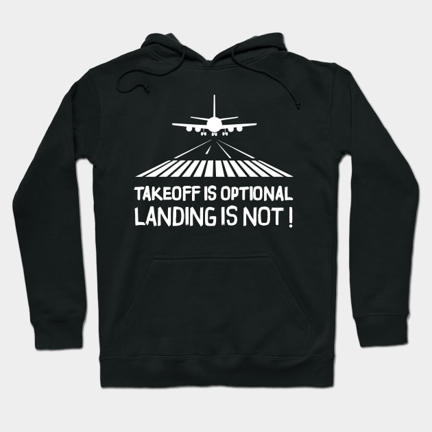 Takeoff is optional. Landing is not ! Hoodie by Pannolinno